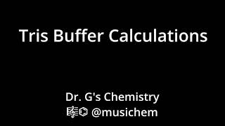 Tris Buffer Calculations [upl. by Qulllon]