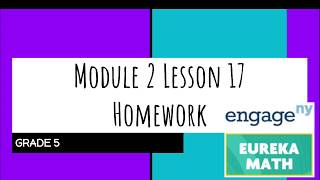 Engage NY  Eureka Math Grade 5 Module 2 Lesson 17 Homework [upl. by Tahpos]