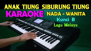 ANAK TIUNG  KARAOKE Nada Wanita  Hasyim amp Syaiful Amri  Lagu Melayu [upl. by Notnerb]