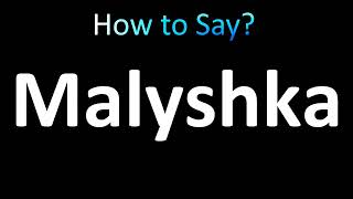 How to Pronounce Malyshka correctly [upl. by Yelehsa548]