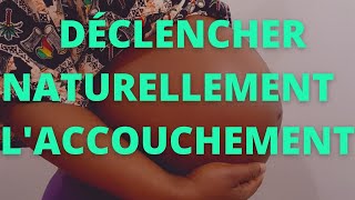 COMMENT ACCOUCHER PLUS VITE Astuces infaillibles pour déclencher naturellement laccouchement [upl. by Luelle]