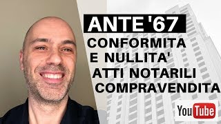 Ante 67 conformità e nullità atti notarili di compravendita [upl. by Kilroy692]