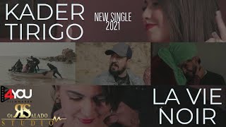 Kader Tirigo  La Vie Noir  Music Video  Clip Officiel 2021 [upl. by Atiuqihc]