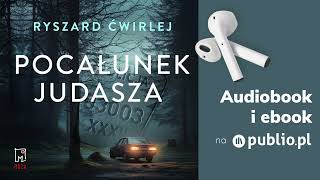 Pocałunek Judasza Ryszard Ćwirlej Audiobook PL Kryminał [upl. by Marelda]