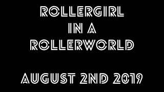 20190802 RollerGirl in a RollerWorld [upl. by Atalya759]