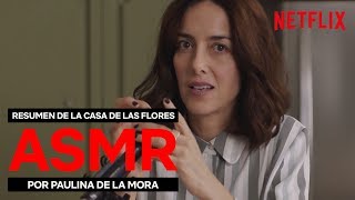 PAULINA DE LA MORA resume la temporada 1 en ASMR  La Casa de las Flores  Netflix España [upl. by Efioa]