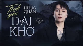 TÌNH YÊU DẠI KHỜ  HÙNG QUÂN  ST Gold Mk    AUDIO LYRICS [upl. by Kenzi]