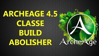 6 Archeage 45 Build Classe Abolisher [upl. by Lanny]