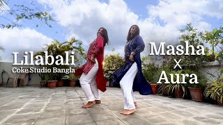 Lilabali Dance Choreography  Coke Studio Bangla  Masha x Aura [upl. by Claud453]