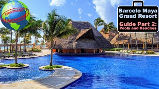 Guide to the Barcelo Maya Grand Resort  Part 2  Huge pools endless beaches and activities [upl. by Ahsilet]