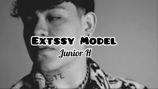 Junior H  Extssy Model Letra [upl. by Yrrek]