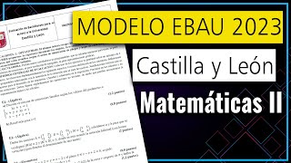 📘 Examen MODELO Selectividad EBAU 2023 ▶ Castilla y León ▶ Matemáticas II [upl. by Chun346]