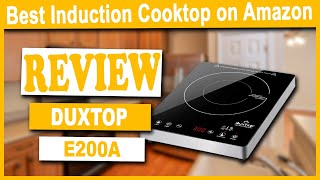 Duxtop E200A Portable Induction Cooktop Review  Best Induction Cooktop on Amazon [upl. by Dygall334]