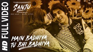 SANJU Main Badhiya Tu Bhi Badhiya Full Video Song  Ranbir Kapoor  Sonam Kapoor [upl. by Lekzehcey]