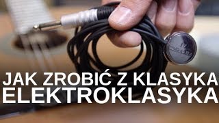 Jak z gitary klasycznej zrobić elektroklasyczną [upl. by Pell670]