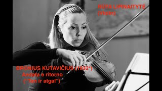 Bronius Kutavičius Andata e ritorno quotTen ir atgalquot Ruta Lipinaityte violin [upl. by Mcdermott]