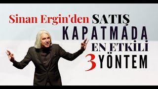 SATIŞ KAPAMADA EN ETKİLİ 3 YÖNTEM  Sinan Erginle Satışta Başarının Sırrı satış başarı closing [upl. by Yeldud]