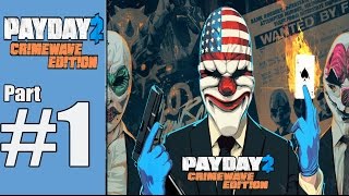 Payday 2 Crimewave Edition Walkthrough Part 1 Gameplay Lets Play Review [upl. by Irik]