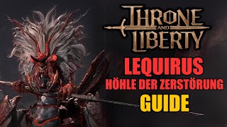 Lequirus Höhle der Zerstörung  Guide  Throne and Liberty [upl. by Laws]