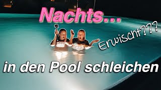 NACHTS IN DEN POOL SCHLEICHEN  WURDEN WIR ERWISCHT  MaVie Noelle [upl. by Ppik]