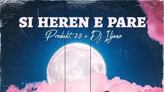 PRODUKT 28 x DJ ILJANO  SI HEREN E PARE Remix 2024 [upl. by Charisse737]