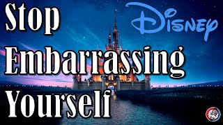 Disney Stop Embarrassing Yourself [upl. by Edalb]