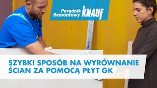 Szybki sposób na wyrównanie ścian za pomocą płyt GK Poradnik Remontowy Knauf [upl. by Nastassia]