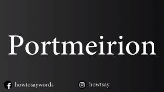 How To Pronounce Portmeirion [upl. by Aimekahs586]