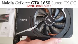 Nvidia GeForce GTX 1650 Super ITX OC Video Card  Installation [upl. by Nalani]