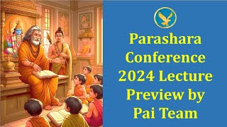 Parashara Conference 2024 Lecture Preview by Pai Team [upl. by Paolina]