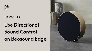 Beosound Edge explained  Directional Sound Control [upl. by Annayhs]