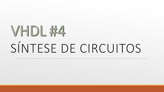 VHDL 4  Síntese de Circuitos [upl. by Migeon173]