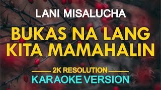 Bukas Na Lang Kita Mamahalin Karaoke  Lani Misalucha [upl. by Reynard248]