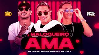 Lekinho Campos Mc Thayk e Mc Tocha  Maloqueiro ama [upl. by Arlo]