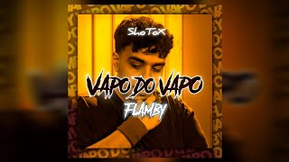 FLAMBY  VAPO DO VAPO Remix [upl. by Archer775]