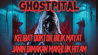 KISAH SERAM GHOSTPITAL  KELIBAT DOKTOR BILIK MAY4T  JANIN DIMAKAN MAKHLUK HITAM‼️ [upl. by Cacia]