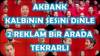 Akbank Kalbinin Sesini Dinle 2 Reklam Bir Arada ve Tekrarlı Uzun Versiyon  Mart 2017 [upl. by Ezra221]