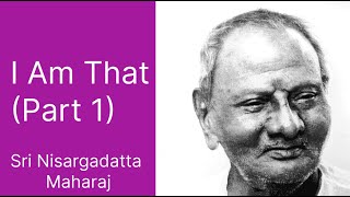 I Am That Part 1  Sri Nisargadatta Maharaj [upl. by Ngo]