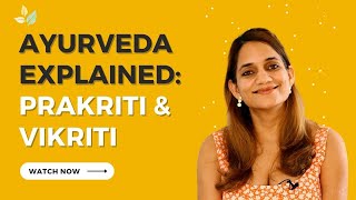 Ayurveda Explained Prakriti amp Vikriti [upl. by Srevart457]