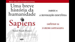 SAPIENS  UMA BREVE HISTÓRIA DA HUMANIDADE  CAP 16 O CREDO CAPITALISTA AUDIOBOOK [upl. by Odlonra]