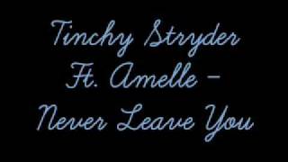 Tinchy Stryder Ft Amelle  Never Leave You [upl. by Dimmick]