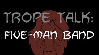 Trope Talk Five Man Band [upl. by Jerusalem650]