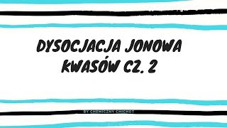 Dysocjacja jonowa kwasów cz 2 [upl. by Margarethe]