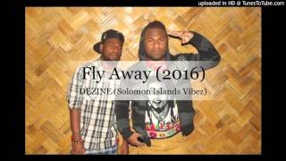 Dezine  Fly Away Solomon Islands Music 2016 [upl. by Huba]