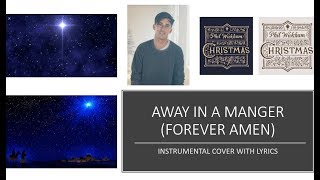 Phil Wickham  Away In A Manger Forever Amen  Instrumental Cover with Lyrics [upl. by Anitsua910]