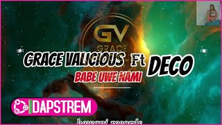 Babe Uwe Namilyrics video by Grace valicious ft Deco [upl. by Flavio]