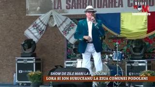 SHOW DE ZILE MARI LA PODOLENI CONCERT ION SURUCEANU SI LORA [upl. by Prouty]