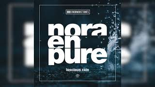 Nora En Pure  Luscious Rain [upl. by Clair305]