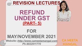 CA FINAL IDT  REVISION  REFUND  GST  PART 5  MAY 2021  CA MEETA MANGAL [upl. by Nerfe]