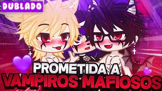 PROMETIDA A VAMPIROS MÁFIOSOS 1  DUBLADO  MINI FILME GACHA LIFE [upl. by Merkley39]